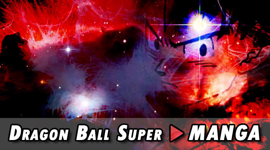Dragon Ball Super MangaDragon Ball Super Manga
